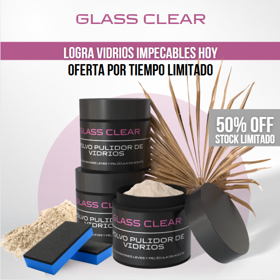Glass Clear™ - vidrios más claros, conducción más segura